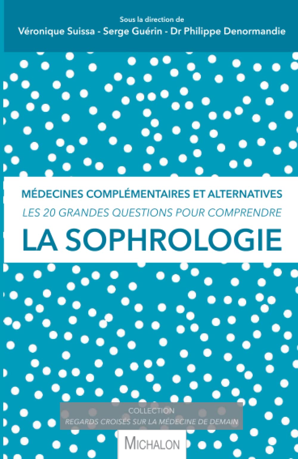 Les 20 grandes questions pour comprendre la sophrologie: Médecines complémentaires et alternatives Social Sciences