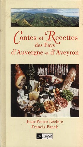 Contes et recettes des pays d'Auvergne et d'Aveyron book