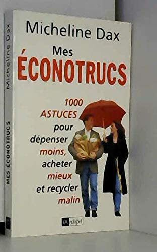 Mes éconotrucs : 1001 astuces pour dépenser moins et acheter mieux Books