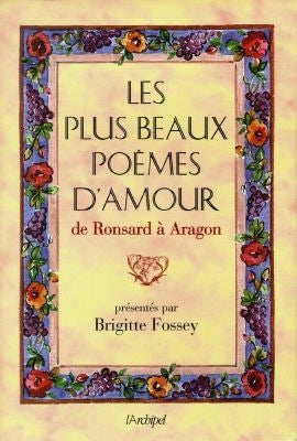Les plus beaux poèmes d'amour : de Ronsard à Aragon Books