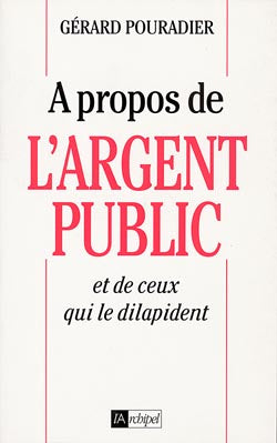 A propos de l'argent public et de ceux qui le dilapident book