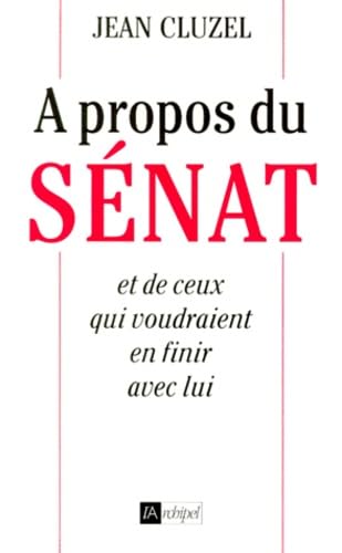 A propos du Sénat et de ceux qui voudraient en finir avec lui book