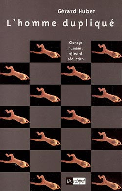 L'homme dupliqué : clonage humain, effroi et séduction Books