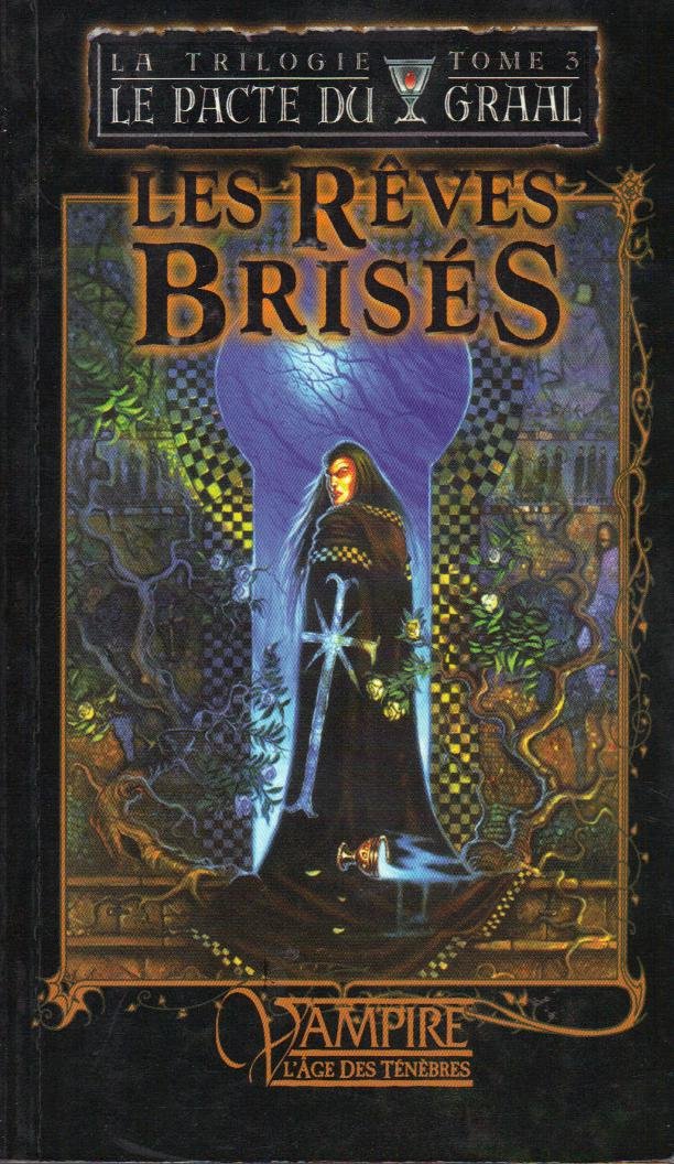 Le Pacte du Graal, Tome 3 : Les Rêves brisés (Vampire - l'âge des ténèbres) Books