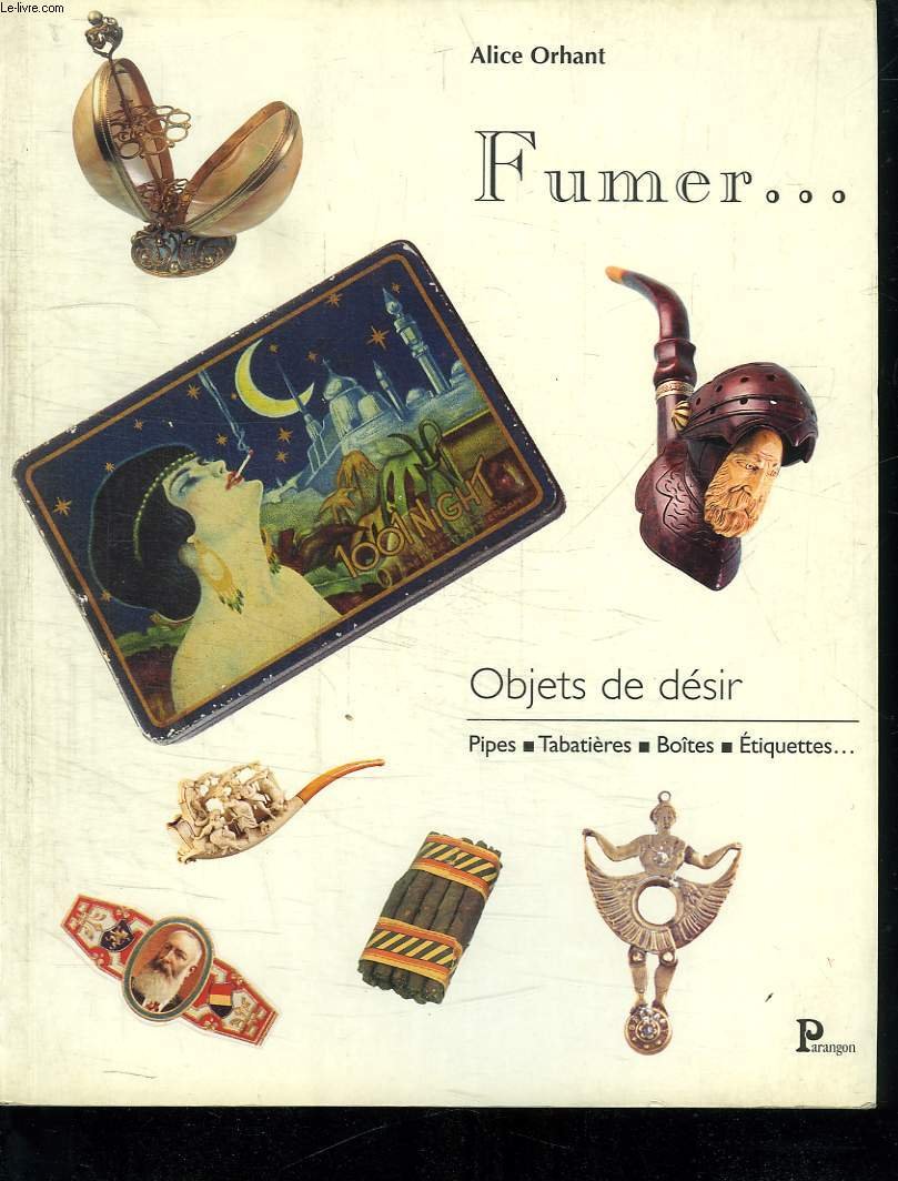 Fumer...Objets de désir - Pipes, tabatières, boîtes, étiquettes... book