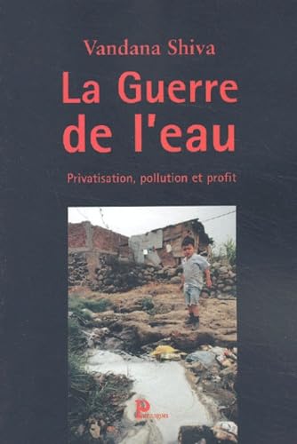 La guerre de l'eau.: Privatisation, pollution et profit Books