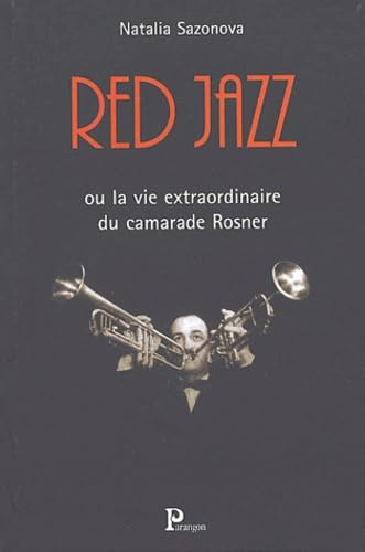 Red Jazz ou la vie extraordinaire du camarade Rosner Arts & Music