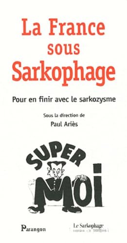 La France sous Sarkophage: Pour en finir avec le sarkozysme book