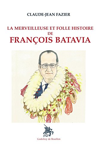 La merveilleuse et folle histoire de Fançois Batavia book