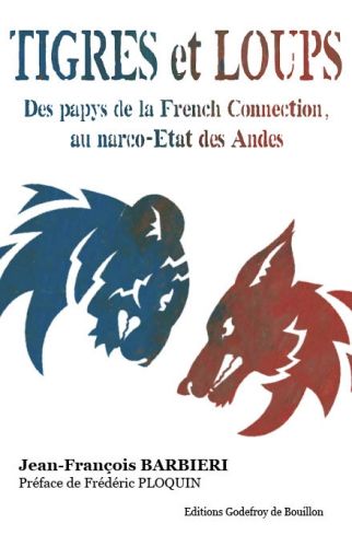 Tigres et loups : des papys de la French connection au narco-Etat des Andes Books