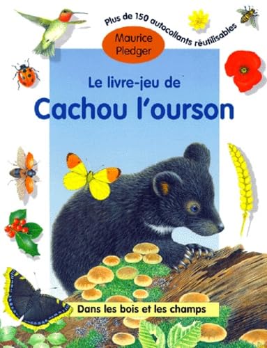 Le livre-jeu de Cachou l'ourson: Dans les bois et les champs Books