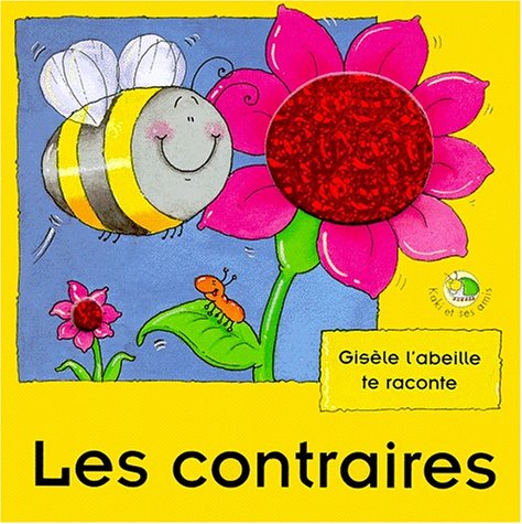 Les contraires: Gisèle l'abeille te raconte Books