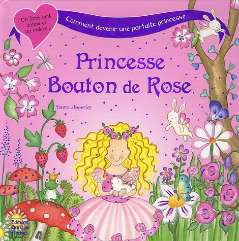 Princesse Bouton de Rose: Ou comment devenir une parfaite princesse ! book
