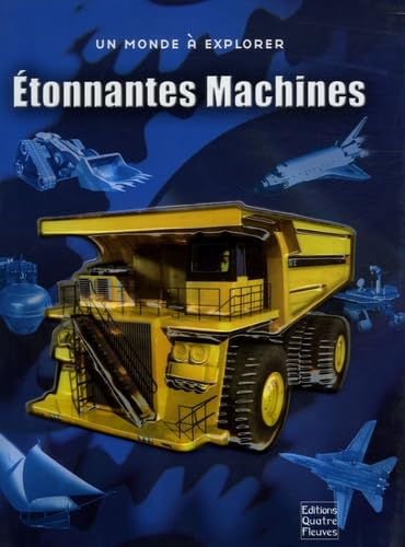 Etonnantes Machines: Plongez dans l'incroyable univers des machines d'hier et d'aujourd'hui ! Books