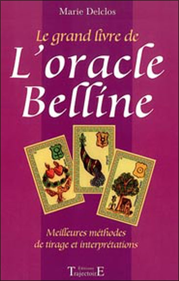 Le grand livre de l'oracle Belline : meilleures méthodes de tirage et interprétations Religion & Esotericism