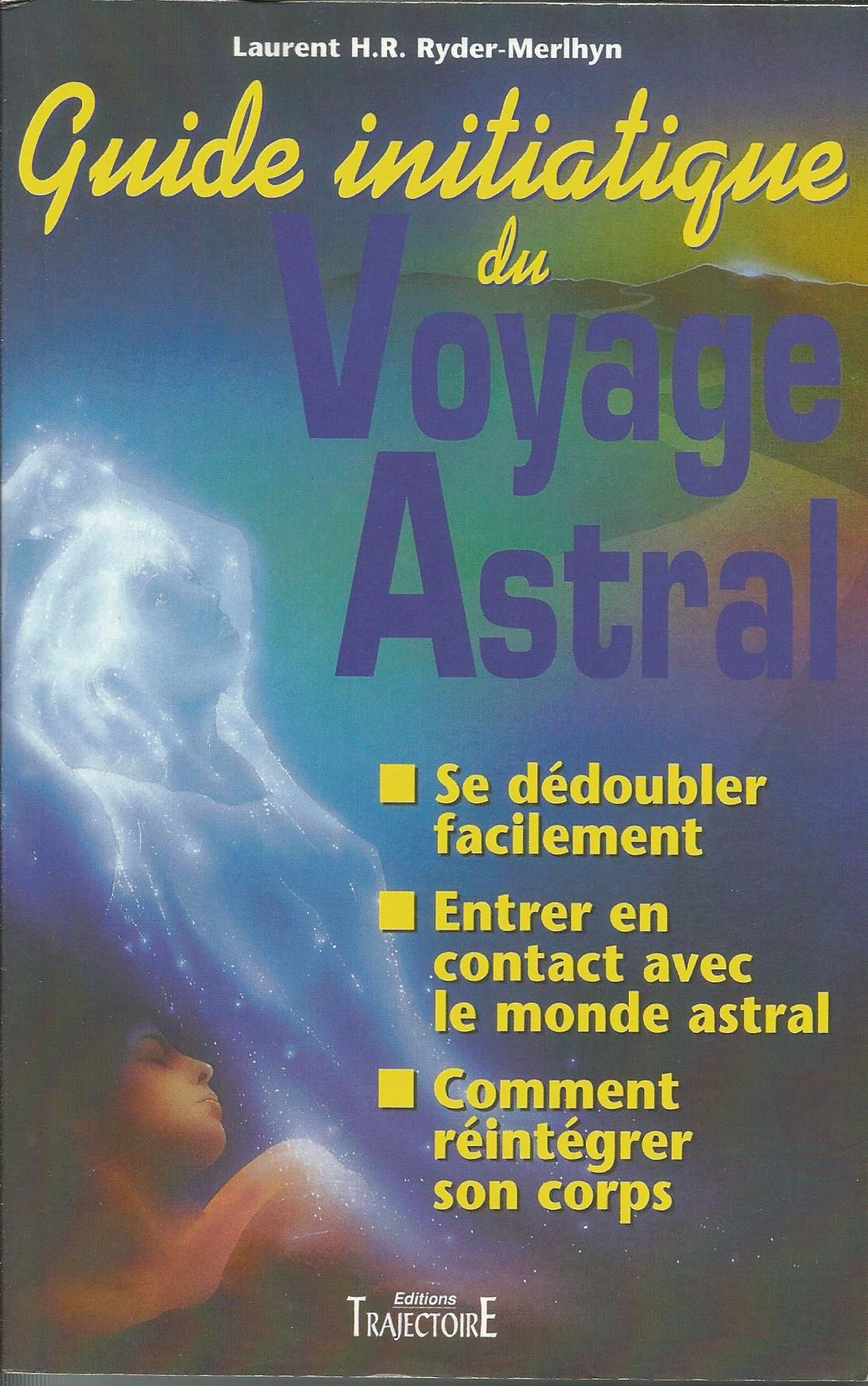 Guide initiatique du Voyage Astral book