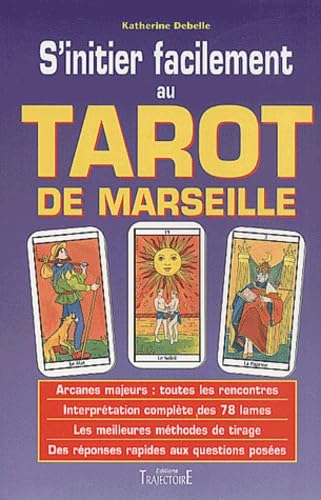 S'initier facilement au tarot de Marseille - guide pratique, initiation, divination, interprétation, techniques de tirages Religion & Esotericism