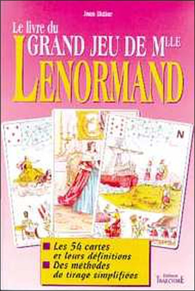 Le livre du grand jeu de Mlle Lenormand : les 54 cartes et leurs définitions, des méthodes de tirage simplifiées Religion & Esotericism