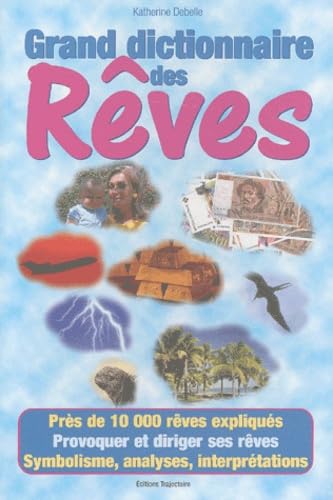 Le grand dictionnaire des rêves ... - encyclopédie onirique Books