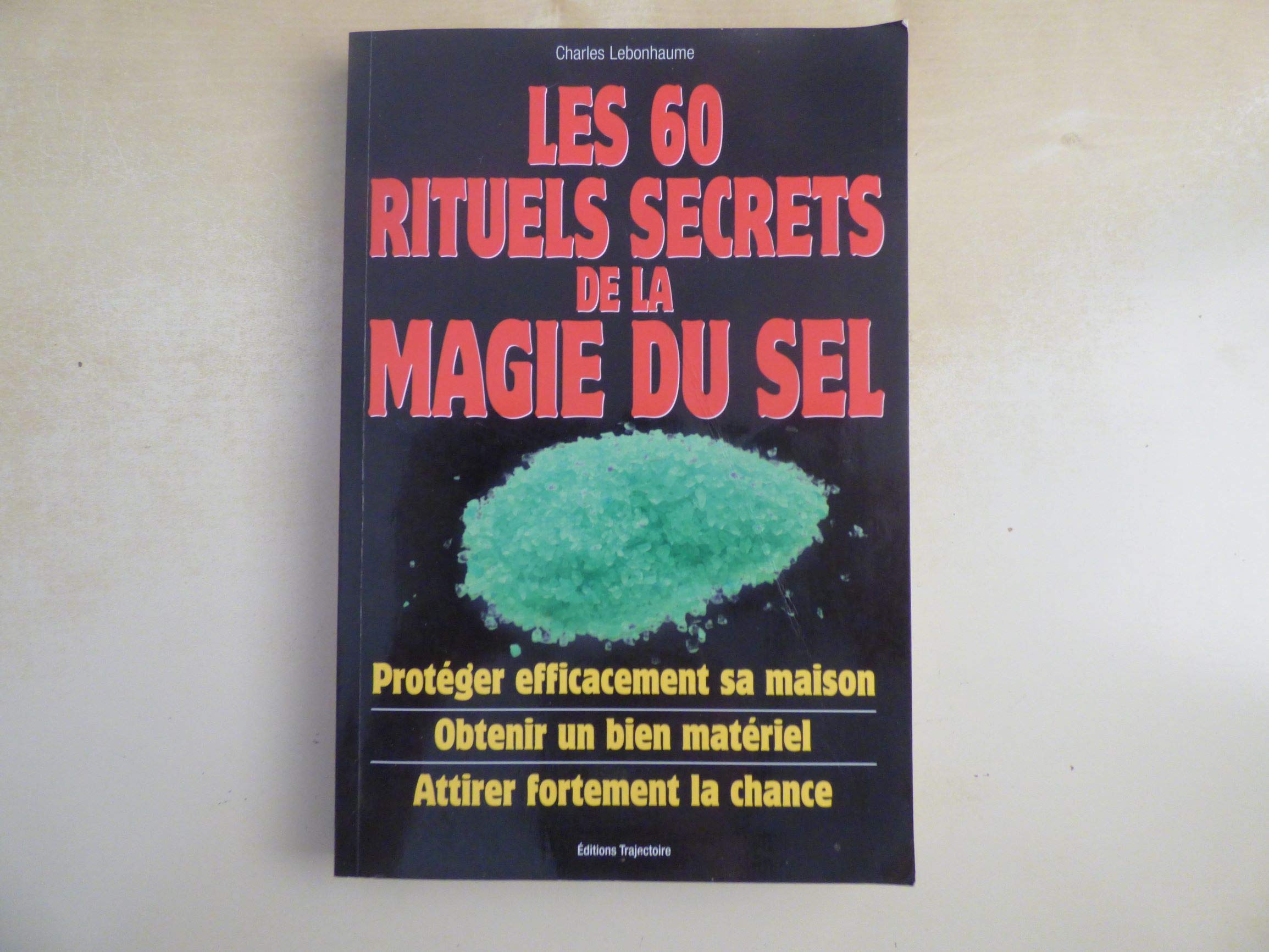 Secrets magiques du sel: 60 rituels pour écarter le mal, purifier et dominer Books