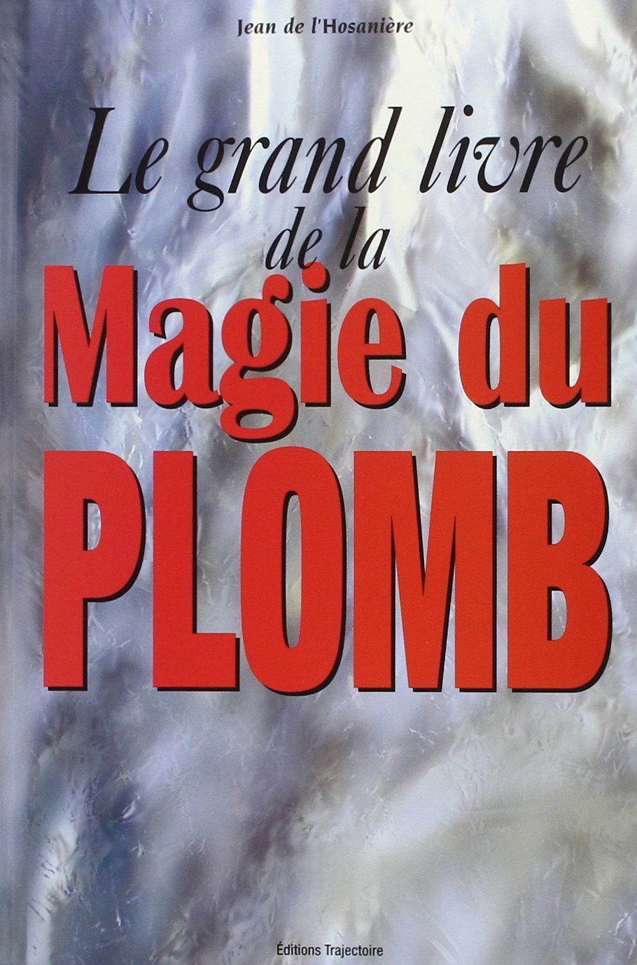 Le grand livre de la magie du plomb book