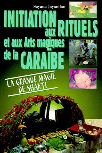 Initiation rituels magiques de la Caraïbe: La grande magie de Shakti Religion & Esotericism