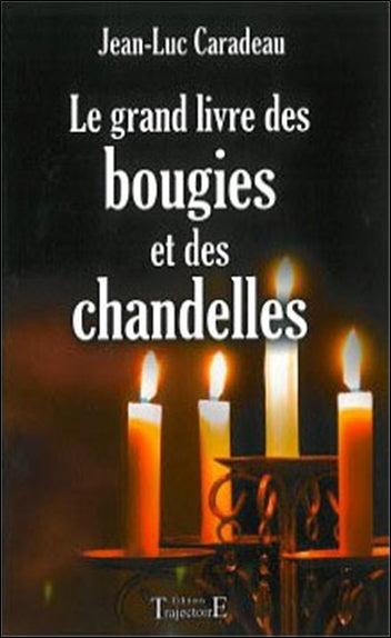 Le grand livre des bougies et des chandelles Religion & Esotericism