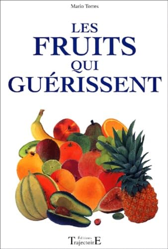 Les Fruits qui guérissent Health, Nutrition & Fitness