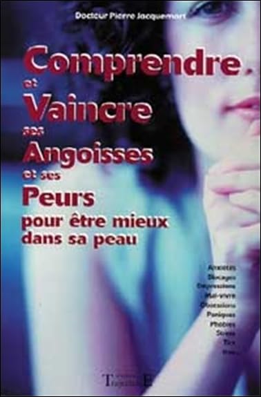 Comprendre et vaincre ses angoisses et ses peurs pour être mieux dans sa peau book