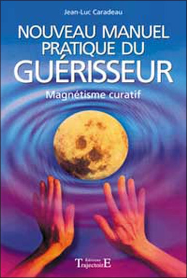 Nouveau manuel pratique du guérisseur : introduction au magnétisme curatif Health, Nutrition & Fitness
