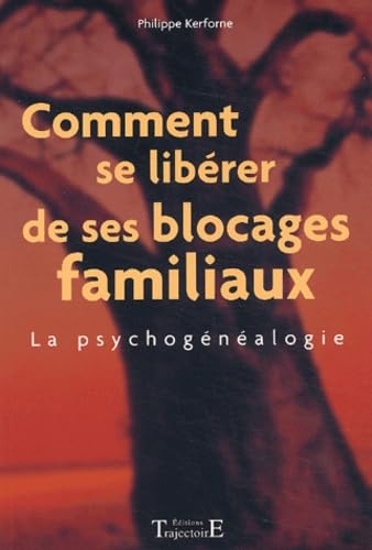 Comment se libérer de ses blocages familiaux: La psychogénéalogie Psychology
