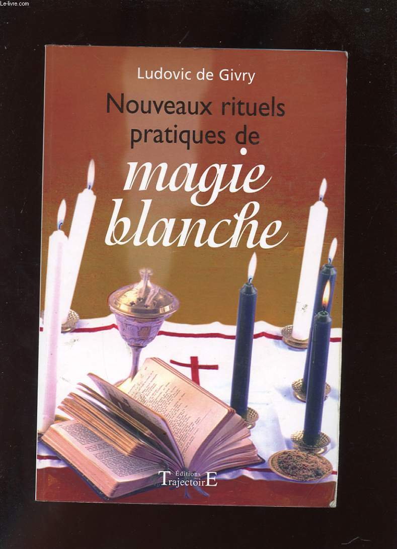 Nouveaux rituels pratiques de magie blanche Religion & Esotericism