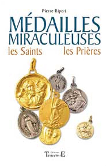 Médailles miraculeuses : les saints, les prières : 61 médailles de protection expliquées avec leur histoire et leurs pouvoirs Religion & Esotericism