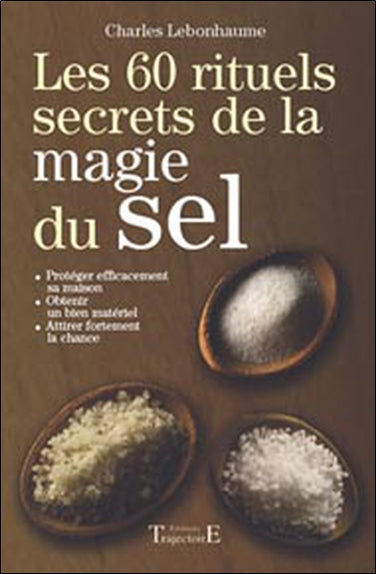 Secrets magiques du sel : 60 rituels pour écarter le mal, purifier et dominer Religion & Esotericism