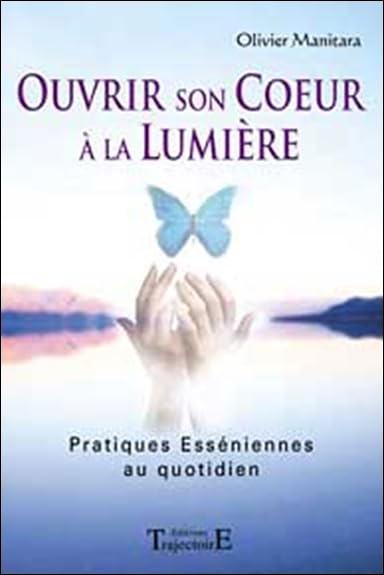 Ouvrir son coeur à la lumière Religion & Esotericism
