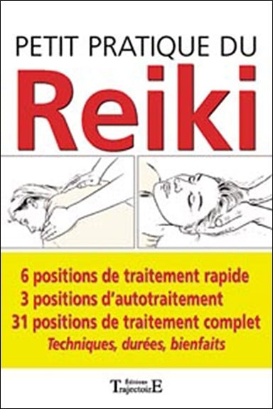 Petit pratique du reiki : 6 positions de traitement rapide, 3 positions d'autotraitement, 31 positions de traitement complet, techniques, durées, bienfaits Books