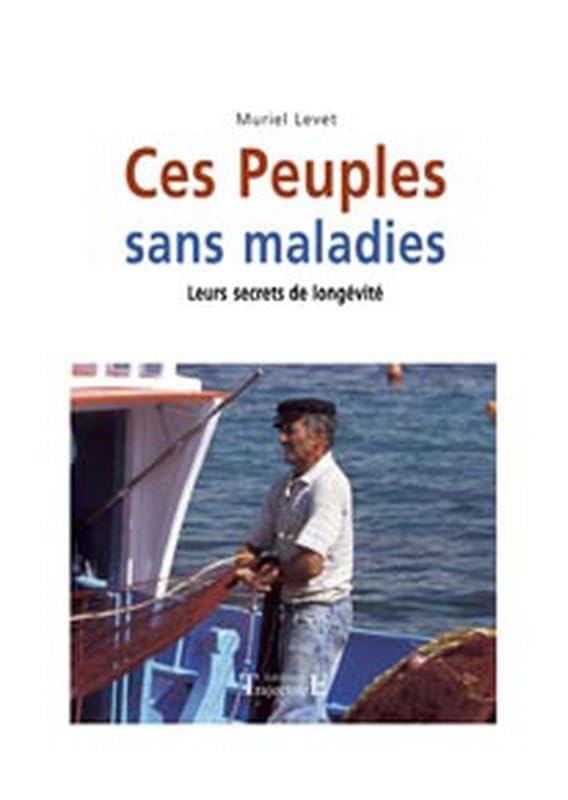Peuples sans maladies: Leurs secrets de longévité Health, Nutrition & Fitness