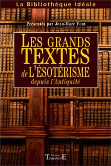 Les grands textes de l'ésotérisme depuis l'Antiquité Religion & Esotericism
