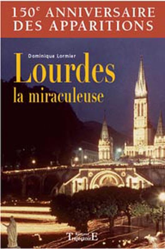 Lourdes la miraculeuse: 150e anniversaire Religion & Esotericism