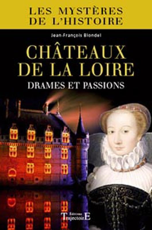 Châteaux de la Loire : drames et passions book