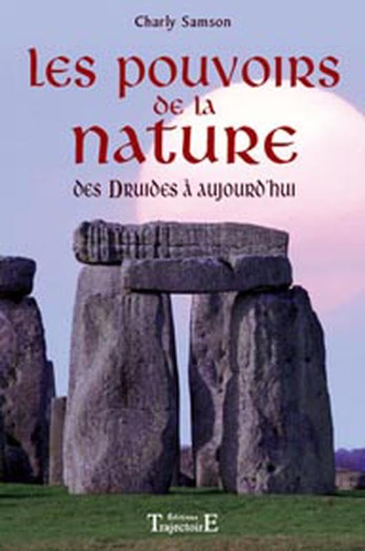 Pouvoirs de la nature - Des druides à aujourd'hui Religion & Esotericism