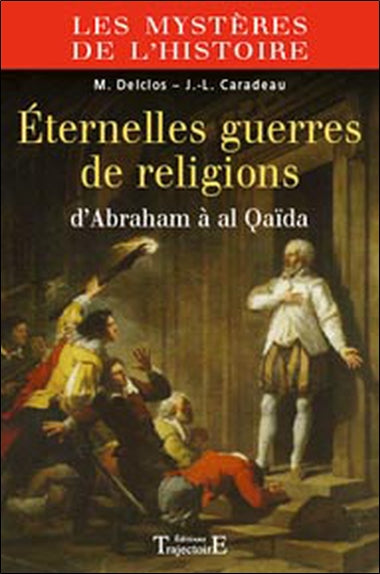 Eternelles guerres de religions : d'Abraham à al Qaïda Philosophy