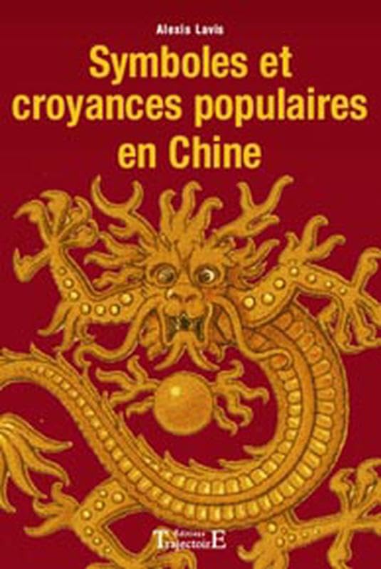 Symboles et croyances populaires en Chine Religion & Esotericism