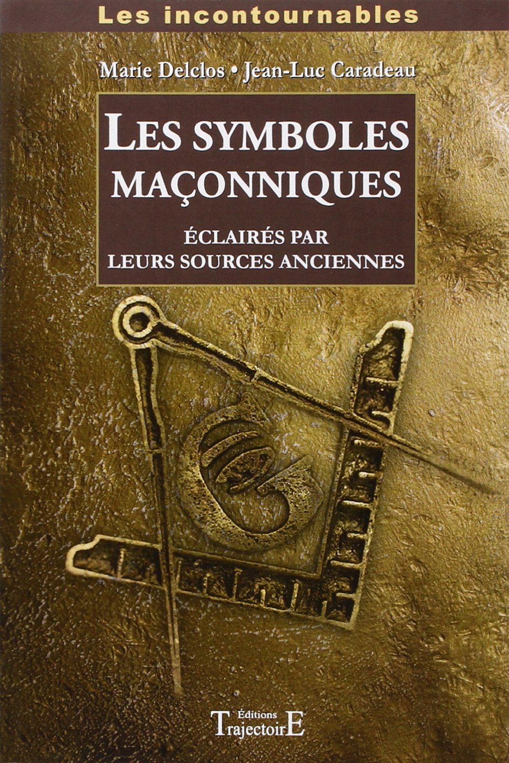 Symboles maçonniques éclairés par leurs sources anciennes book