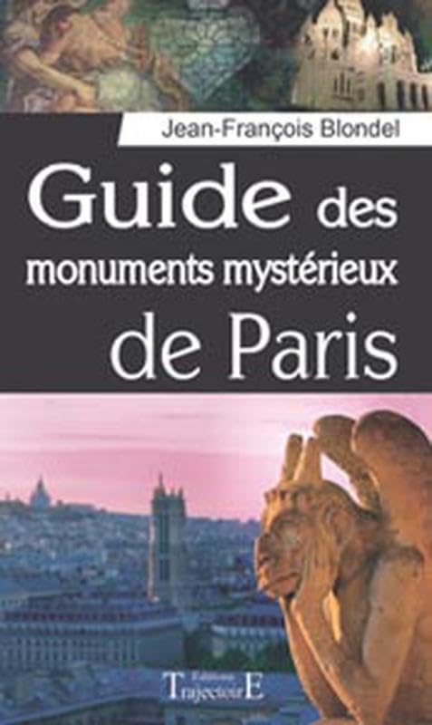 Guide des monuments mystérieux de Paris book
