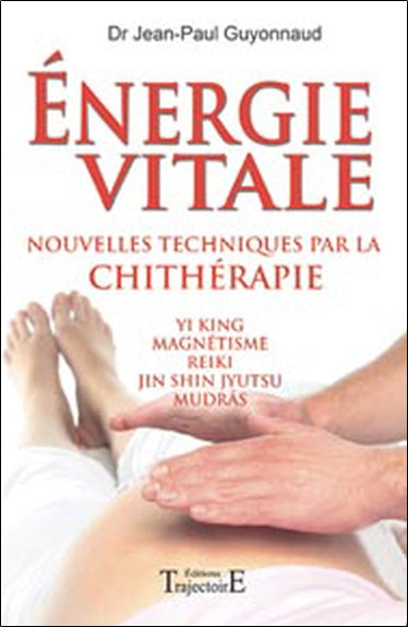 Energie vitale : nouvelles techniques par la chithérapie : Yi King, magnétisme, reiki, jin shin jyutsu, mudrâs Health, Nutrition & Fitness