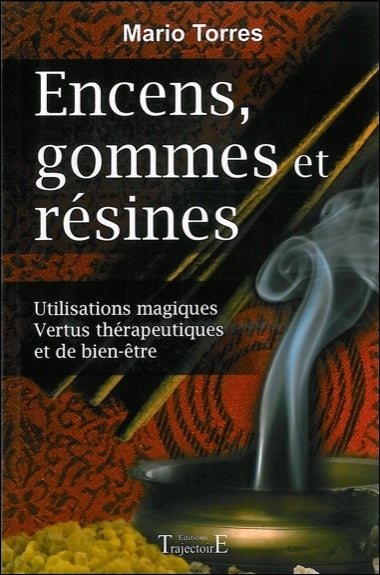 Encens, gommes et résines : utilisations magiques, vertus thérapeutiques et de bien-être Religion & Esotericism
