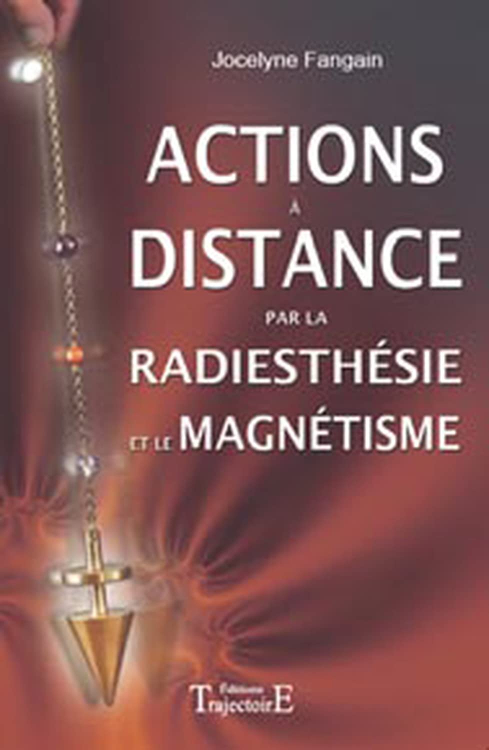 Actions à distance par la radiesthésie et magnétisme Health, Nutrition & Fitness