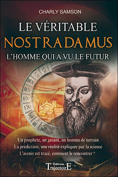 Le véritable Nostradamus : l'homme qui a vu le futur Politics & History