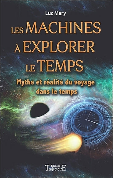 Les machines à explorer le temps : mythe et réalité du voyage dans le temps book